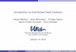 Introduction to Distributed Data Systems - Webdam Projectwebdam.inria.fr/Jorge/files/slintrodistr.pdf ·  · 2016-03-293 Properties of a distributed system 4 Failure management 5