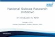 National Subsea Research Initiative - Championing the UK ...€¦ · National Subsea Research Initiative An introduction to NSRI ... UG3 DUW\9 HULILFDWLRQF RQVLGHUHG ... Shell Subsea
