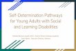 Self-Determination Pathways for Young Adults with … · Self-Determination Pathways for Young Adults with Social and Learning Disabilities Michele Bauman Joseph, M.Ed - Head of School,