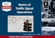 Basics of Traffic Signal Operations II 2014 Presentations... · Command attention? Clear, simple meaning? Command respect? Give time for response? ... RTOR Prohibition (kind of) Special