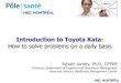 Introduction to Toyota Kata - Squarespace to Toyota Kata: How to solve problems on a daily basis Sylvain Landry, Ph.D., CFPIM Professor, Department of Logistics and Operations Management