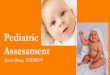 Pediatric Assessment€¦ ·  · 2016-05-0370% of all pediatric trauma deaths occur in the field ... “Across the room”assessment Pediatric assessment triangle ... Accessory muscle