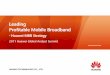 Leading Profitable Mobile Broadband - Huawei · releases from Analysis Mason, Arthur D. Little, CTIA, ... The whole mobile industry and operators need to generate ... The 1st vendor
