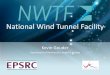 National Wind Tunnel Facility - NWTF · National Wind Tunnel Facility ... –Clearly committed to wind tunnels –Research intensive ... (hydroscience tank, anechoic tunnel)