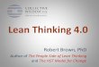 Lean Thinking 4 - Results Washington | ·  · 2018-01-16Lean Thinking 4.0 Robert Brown, PhD Author of The People Side of Lean Thinking and The HST Model for Change