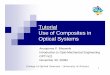 Tutorial Use of Composites in Optical Systems Tutorial Use of Composites in Optical Systems Anoopoma P. Bhowmik Introduction to Opto-Mechanical Engineering OPTI 521 November 30, 20092