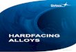 HARDFACING ALLOYS - Edel Metal · MANUFACTURING 24 PTA POWDER CLADDING ... known and successful alloys, with the best “all-round” properties. ... suited to repair work. Core Wire