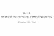 Unit 9 Financial Mathematics: Borrowing Money 8.2017.2.pdf · only pay interest on the money that you borrow. ... borrowing or investing money: o Simple interest would be better for