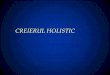 CREIERUL HOLISTIC - Fiziologiefiziologie.ro/didactic/2015-2016/cns/Creierul Holistic I.pdf · or Spirit or Supreme Godhead beyond all ... Paracelsus –1493-1541 ... one of the major