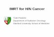 IMRT for H/N Cancer · Example for NPC –GTV • Gross tumor on MRI and PE –CTV • GTV + margin including, ... – Center of GTV vs center of all targets • Dosimetry and/or