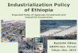 Industrialization Policy of Ethiopia - GRIPS policy of Ethiopia ... pragmatic policies based on Ethiopian reality. JICA cooperation to implement what was discussed. PM Meles requested