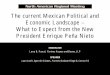 The current Mexican Political and Economic … current Mexican Political and Economic Landscape What to Expect from the New President Enrique Peña Nieto Larry B. Pascal, Partner,
