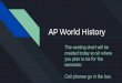 Cell phones go in the box. AP World History semester. you … ·  · 2017-08-15AP World History The seating chart will be ... REVIEW MATERIALS World History: ... completed in the