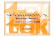 TOKYO OHKA KOGYO CO., LTD. Business Results OHKA KOGYO CO., LTD. Business Results ... management strategies. Such statements are based on management’s judgement, derived from