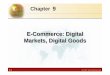 E-Commerce: Digital Markets, Digital Goodsbs.bnu.edu.cn/bkjx/kjxz/MIS/ppt/laudon_ess7_ch09.pdf• Describe the unique features of e-commerce, ... Chapter 9 E-Commerce: Digital Markets,
