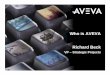 Who is AVEVA Richard Beck - cadgraphics.co.kr · AVEVA Focus on Large scale capital project, not low value mass produced products. ... Direct interaction between VANTAGE Marine and