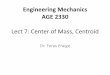 Engineering Mechanics AGE 2330 - جامعة الملك سعودfac.ksu.edu.sa/.../lect_7_center_of_mass_-_centroid.pdfThe unique Point G is called the Center of Gravity of the body