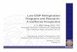 Low-GWP Refrigeration Programs and Research: A California Perspective ·  · 2015-02-09Low-GWP Refrigeration Programs and Research: A California Perspective A. S. (Ed) Cheng, Ph.D.,