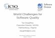 World Challenges for Software Quality - ASQasq.org/conferences/wcsq/pdf/icsq-2007-panel-presentation.pdf · World Challenges for Software Quality ... • Best practice frameworks