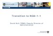 Transition to NG9-1-1 - PEMA Home coordina… · Why do we need to transition ... • Standards based approach (NENA i3 Standards) • Implement IP capable PSAPs • Geographic based