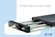Proile Rail Guide Slides - SKF.com Design and characteristic features General Guide SKF proile rail guide slides are state-of-the-art slides with high load carrying capacity and high