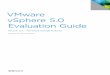 VMware vSphere 5.0 Evaluation Guide WHITE PAPER / 4 VMware vSphere 5.0 Evaluation Guide – Volume Two About This Guide The purpose of the VMware vSphere 5.0 Evaluation Guide, Volume