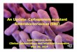 An Update: Carbapenem resistant Enterobacteriaceae (CRE) · An Update: Carbapenem resistant Enterobacteriaceae (CRE) Lynn Ramirez‐Avila Clinical Epidemiology and Infection Prevention