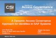A Dynamic Access Governance Approach for Identities in SAP ... · A Dynamic Access Governance Approach for Identities in SAP Systems Johan Hermans CEO johan.hermans@csi-tools.com