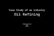 [PPT]PowerPoint 簡報 - Wah Yan College, Kowloonacad.wyk.edu.hk/~pyng/6SS 2010-11/Oil Refining.ppt · Web viewCase Study of an industry Oil Refining Cheung Yee On 6SS ( 09 ) What