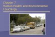 Chapter 7 Human Health and Environmental … 112/rav7e_ch07...Chapter 7 Human Health and Environmental Toxicology. Overview of Chapter 7 ... 50% of the test organisms