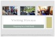 Preparing for a Field Study - vizcaya.orgvizcaya.org/library/visiting-vizcaya-4-8.pdf · Visiting Vizcaya . What is a field study? Why prepare for a field study? For Teacher:\爀吀漀