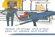 Global strategy and action plan on ageing and health - who.int · Global strategy and action plan on ageing and health ... This work is available under the Creative ... Strengthen
