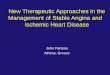 New Therapeutic Approaches in the Management of …static.livemedia.gr/HCS/cfiles/livemedia_ac14us49...New Therapeutic Approaches in the Management of Stable Angina and Ischemic Heart
