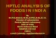 HPTLC ANALYSIS OF FOODS IN INDIA - HPTLC Asia 2018 ANALYSIS O… · HPTLC ANALYSIS OF FOODS IN INDIA By ... widely used for food analysis and quality ... Sodium benzoate) in Tomato