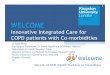 Innovative Integrated Care for COPD patients with Co ... · Innovative Integrated Care for COPD patients with ... management programmes shows ... ‘The Integrated Care of the COPD