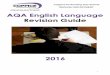 AQA English Language Revision Guide · AQA English Language Revision Guide ... Writing to persuade, argue, advise, inform and describe ... Explain why these devices are used and what