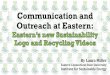 Communication and Outreach at Eastern and Outreach at Eastern: By Laura Miller Eastern Connecticut State University Institute for Sustainable Energy