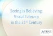 Seeing is Believing: Visual Literacy in the 21st Century - Seeing is Believing - PPT.pdf · •Educational Technology Coordinator •NC A+ Fellow ... •Determine the nature and extent