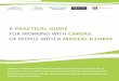 A PRACTICAL GUIDE - Mental Health Carers Australia PRACTICAL GUIDE FOR WORKING WITH CARERS OF PEOPLE WITH A MENTAL ILLNESS Recovery-oriented practice and service delivery recognises