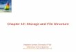 Chapter 10: Storage and File Structurespeople.uncw.edu/narayans/courses/csc455/sixthEdition/ch10.pdfChapter 10: Storage and File Structure . Database System Concepts - 6th Edition