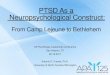PTSD As a Neuropsychological Construct - conference.avapl.orgconference.avapl.org/pubs/2017 Conference Presentations/Day 2... · PTSD As a Neuropsychological Construct: From Camp