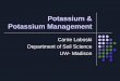 Potassium & Potassium Managementsoils.wisc.edu/extension/materials/K_Mgmt.pdf · Potassium & Potassium Management Carrie Laboski Department of Soil Science UW- Madison. Havlin et