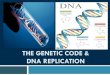 THE GENETIC CODE & DNA REPLICATIONgarzscience.weebly.com/uploads/2/5/4/7/25474030/dna_replication.pdf · It contains the code for each protein that an organism needs to ... determine