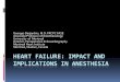 HEART FAILURE: IMPACT AND IMPLICATIONS IN ANESTHESIA · HEART FAILURE: IMPACT AND IMPLICATIONS IN ANESTHESIA ... The problem for us ... Walk a block or 2 on