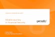 Mobile Journey in Financial Security - CEESCA Research Mobile Banking report on 67 banks, June 2013 Can be done with Simple Login Gemalto eBanking Requires improved authentication