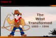 PowerPoint Presentation 1860 – 1896 Chapter ... the Great Plains. European explorers and the flood of settlers who followed had changed ... farming and ranching on its grasslands
