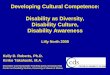 Developing Cultural Competence: Disability as Diversity ... · Developing Cultural Competence: Disability as Diversity, Disability Culture, Disability Awareness ... • Cultural system
