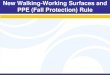 New Walking-Working Surfaces and PPE (Fall Protection) … · §1910.27 §1910.27 – ... • Fixed ladder fall protection: 2 years after publication ... • Fact sheets • FAQs