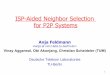 ISP-Aided Neighbor Selection for P2P Systemsmeetings.ripe.net/.../Feldmann-ISP-Aided_Neighbor_Selection_P2P.pdf · ISP-Aided Neighbor Selection for P2P Systems Anja Feldmann 