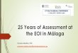 25 Years of Assessment at the EOI in Málaga - ealta.eu.org · Listening 1 with 5 MCQ Use of English 4 tasks Insert correct preposition ... EOI ARAGON EOI LAS PALMAS Reading X3 Tasks